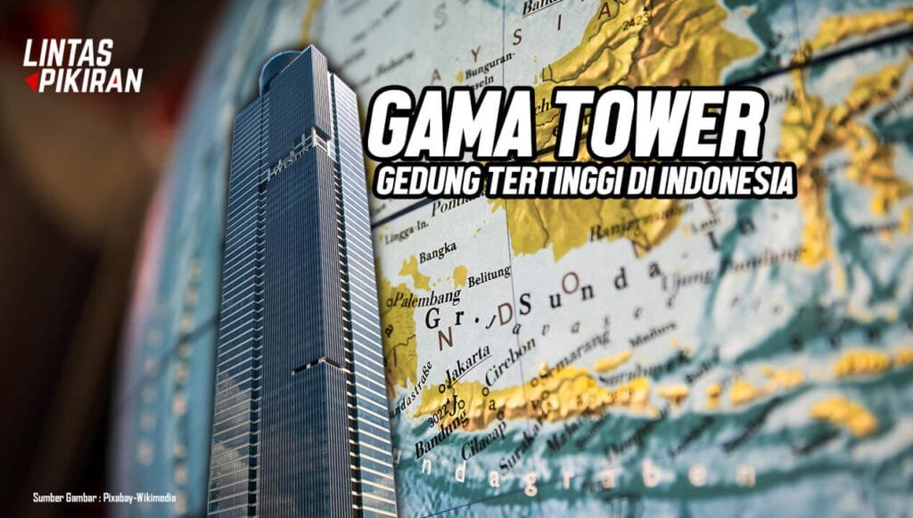 Ilustrasi Gama Tower Sebagai Gedung Tertinggi di Indonesia (Sumber Gambar : Pixabay-Wikimedia)