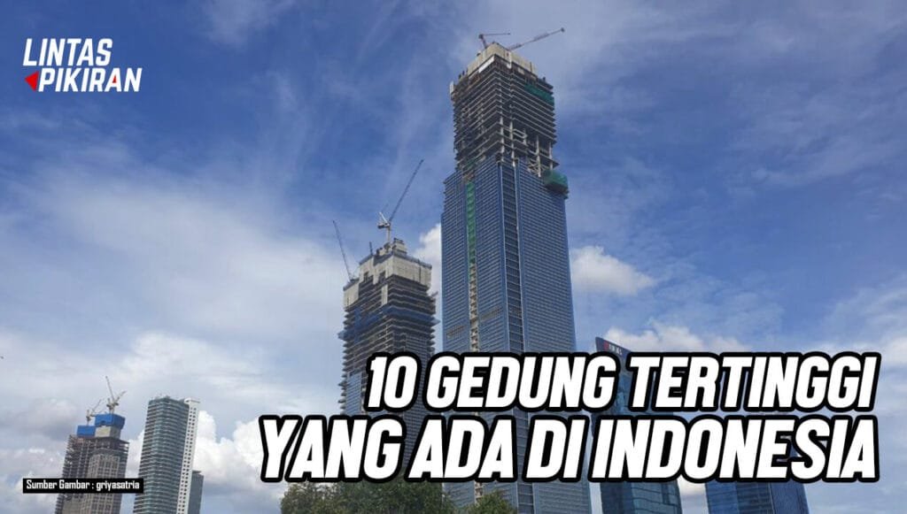Tampilan Gedung Tertinggi Di Indonesia (Sumber Gambar : griyasatria)